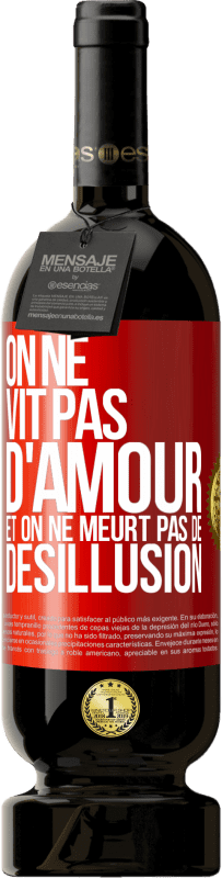 49,95 € Envoi gratuit | Vin rouge Édition Premium MBS® Réserve On ne vit pas d'amour, et on ne meurt pas de désillusion Étiquette Rouge. Étiquette personnalisable Réserve 12 Mois Récolte 2016 Tempranillo