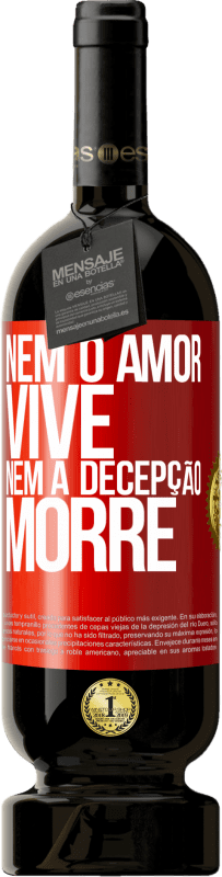 49,95 € Envio grátis | Vinho tinto Edição Premium MBS® Reserva Nem o amor vive, nem a decepção morre Etiqueta Vermelha. Etiqueta personalizável Reserva 12 Meses Colheita 2014 Tempranillo