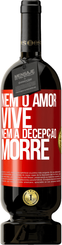 49,95 € Envio grátis | Vinho tinto Edição Premium MBS® Reserva Nem o amor vive, nem a decepção morre Etiqueta Vermelha. Etiqueta personalizável Reserva 12 Meses Colheita 2016 Tempranillo