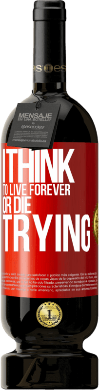 49,95 € | Red Wine Premium Edition MBS® Reserve I think to live forever, or die trying Red Label. Customizable label Reserve 12 Months Harvest 2014 Tempranillo