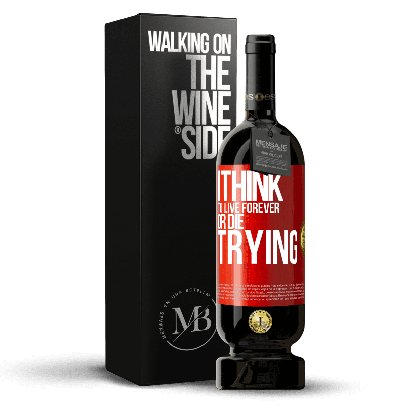 49,95 € Free Shipping | Red Wine Premium Edition MBS® Reserve I think to live forever, or die trying Red Label. Customizable label Reserve 12 Months Harvest 2016 Tempranillo