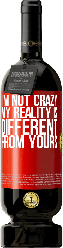 29,95 € Free Shipping | Red Wine Premium Edition MBS® Reserva I'm not crazy, my reality is different from yours Red Label. Customizable label Reserva 12 Months Harvest 2014 Tempranillo