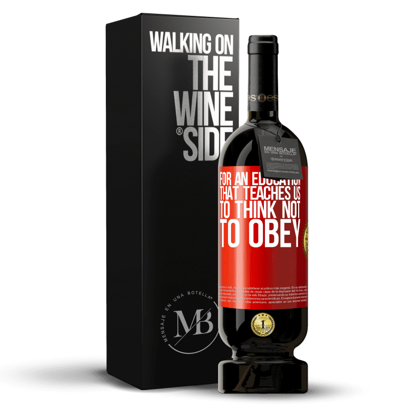 49,95 € Free Shipping | Red Wine Premium Edition MBS® Reserve For an education that teaches us to think not to obey Red Label. Customizable label Reserve 12 Months Harvest 2014 Tempranillo