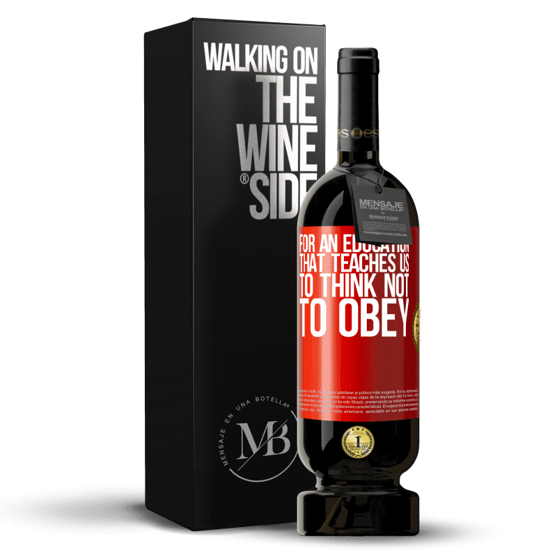 49,95 € Free Shipping | Red Wine Premium Edition MBS® Reserve For an education that teaches us to think not to obey Red Label. Customizable label Reserve 12 Months Harvest 2015 Tempranillo