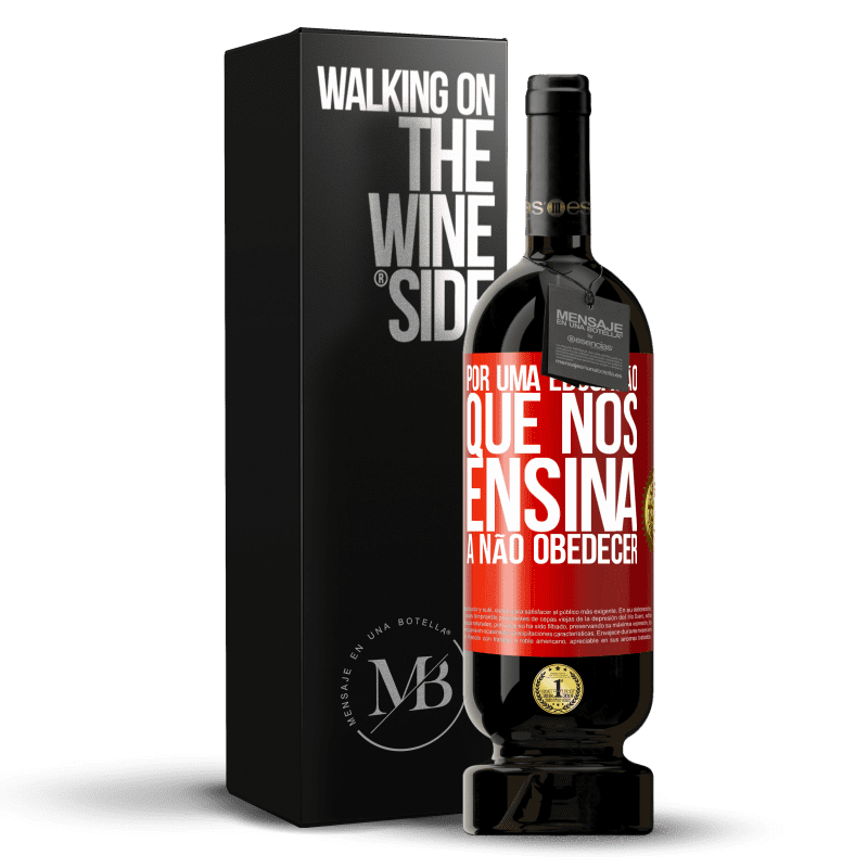 49,95 € Envio grátis | Vinho tinto Edição Premium MBS® Reserva Por uma educação que nos ensina a não obedecer Etiqueta Vermelha. Etiqueta personalizável Reserva 12 Meses Colheita 2015 Tempranillo