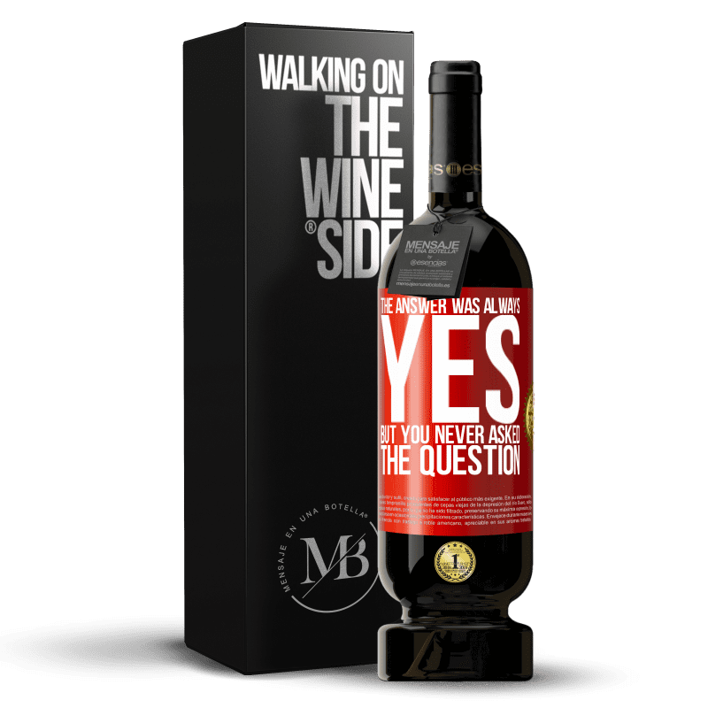 49,95 € Free Shipping | Red Wine Premium Edition MBS® Reserve The answer was always YES. But you never asked the question Red Label. Customizable label Reserve 12 Months Harvest 2014 Tempranillo