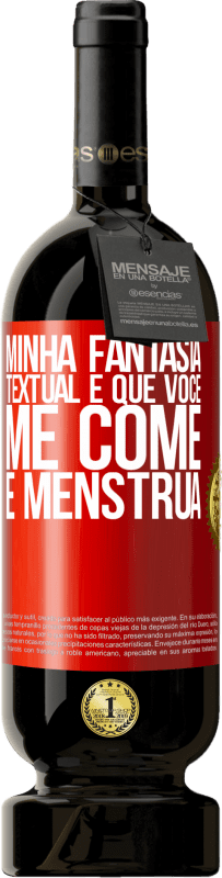 49,95 € | Vinho tinto Edição Premium MBS® Reserva Minha fantasia textual é que você me come e menstrua Etiqueta Vermelha. Etiqueta personalizável Reserva 12 Meses Colheita 2015 Tempranillo