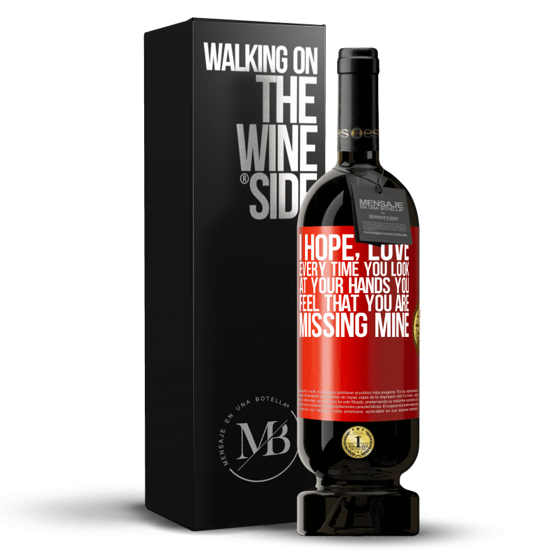 49,95 € Free Shipping | Red Wine Premium Edition MBS® Reserve I hope, love, every time you look at your hands you feel that you are missing mine Red Label. Customizable label Reserve 12 Months Harvest 2014 Tempranillo