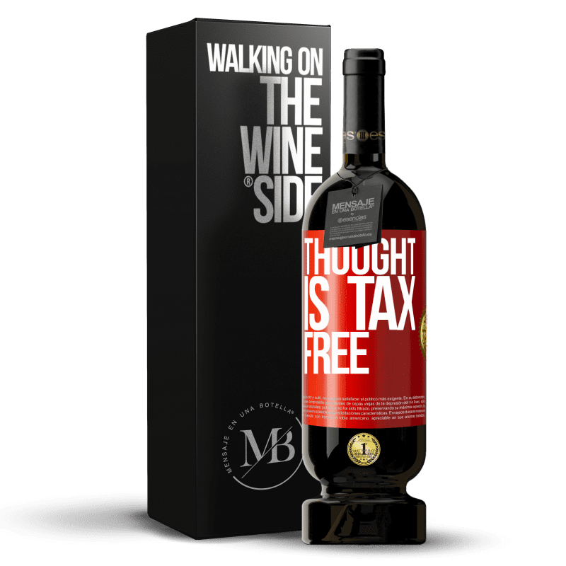 49,95 € Free Shipping | Red Wine Premium Edition MBS® Reserve Thought is tax free Red Label. Customizable label Reserve 12 Months Harvest 2014 Tempranillo