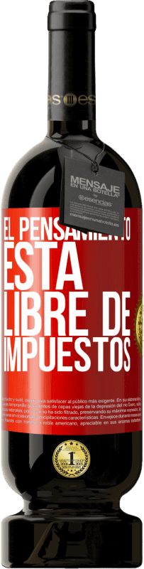 49,95 € | Vino Tinto Edición Premium MBS® Reserva El pensamiento está libre de impuestos Etiqueta Roja. Etiqueta personalizable Reserva 12 Meses Cosecha 2015 Tempranillo