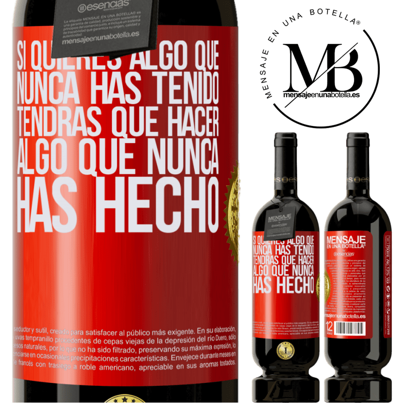 49,95 € Envío gratis | Vino Tinto Edición Premium MBS® Reserva Si quieres algo que nunca has tenido, tendrás que hacer algo que nunca has hecho Etiqueta Roja. Etiqueta personalizable Reserva 12 Meses Cosecha 2014 Tempranillo