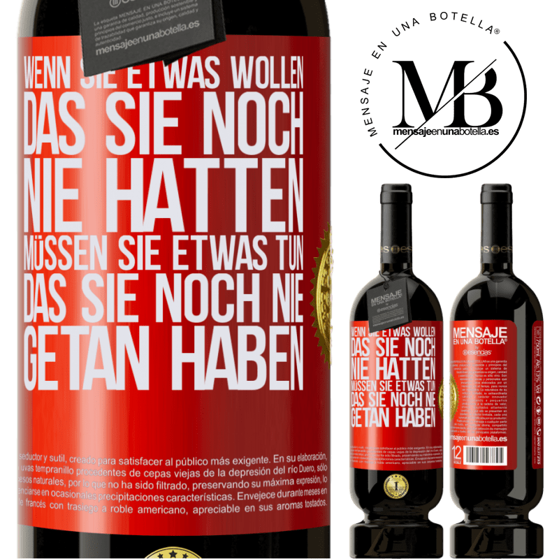 49,95 € Kostenloser Versand | Rotwein Premium Ausgabe MBS® Reserve Wenn du etwas willst, das du noch nie hattest, musst du etwas tun, das du noch nie getan hast Rote Markierung. Anpassbares Etikett Reserve 12 Monate Ernte 2016 Tempranillo