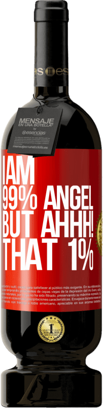 «I am 99% angel, but ahhh! that 1%» Premium Edition MBS® Reserve