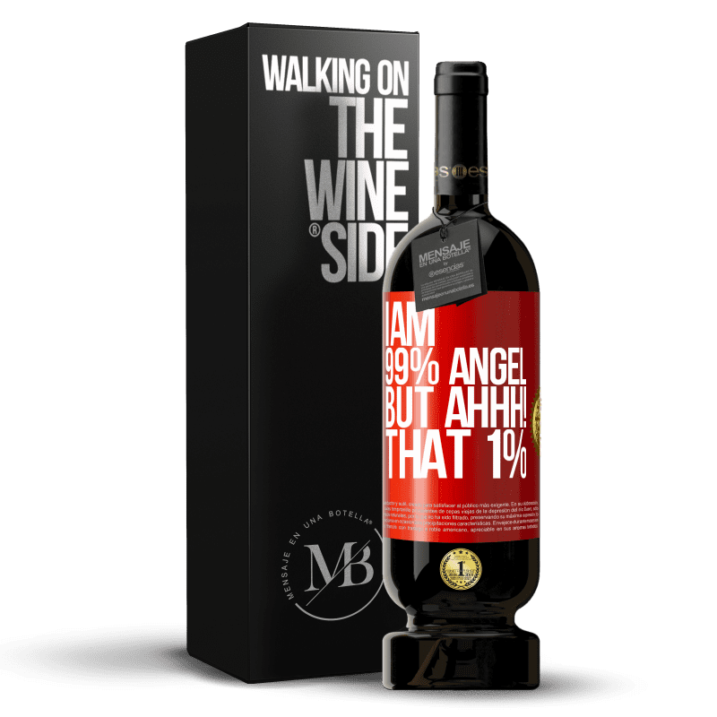 49,95 € Free Shipping | Red Wine Premium Edition MBS® Reserve I am 99% angel, but ahhh! that 1% Red Label. Customizable label Reserve 12 Months Harvest 2014 Tempranillo