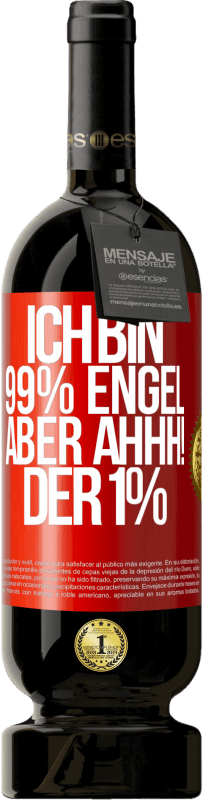 49,95 € Kostenloser Versand | Rotwein Premium Ausgabe MBS® Reserve Ich bin 99% Engel aber ahhh! der 1% Rote Markierung. Anpassbares Etikett Reserve 12 Monate Ernte 2016 Tempranillo