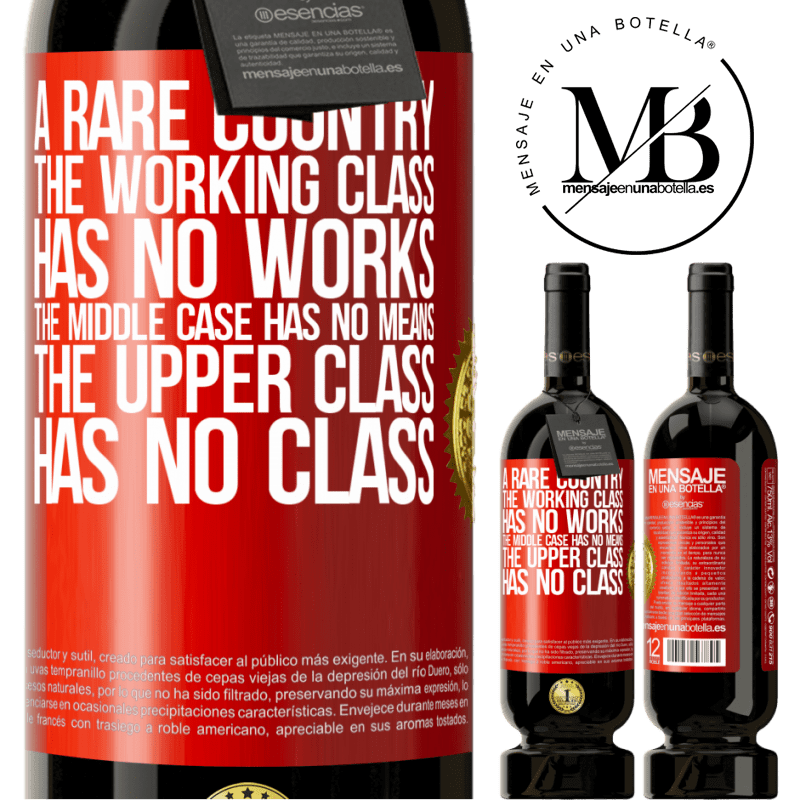 49,95 € Free Shipping | Red Wine Premium Edition MBS® Reserve A rare country: the working class has no works, the middle case has no means, the upper class has no class Red Label. Customizable label Reserve 12 Months Harvest 2014 Tempranillo