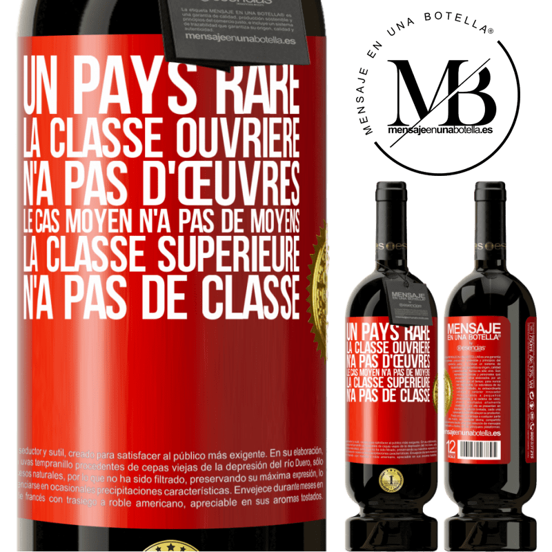 49,95 € Envoi gratuit | Vin rouge Édition Premium MBS® Réserve Un pays bizarre: la classe ouvrière n'a pas d'œuvres, la classe moyenne n'a pas de moyens et la classe privilegiée n'a pas de cl Étiquette Rouge. Étiquette personnalisable Réserve 12 Mois Récolte 2014 Tempranillo