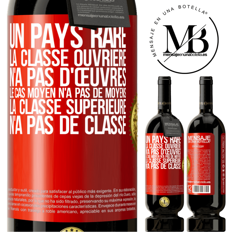 49,95 € Envoi gratuit | Vin rouge Édition Premium MBS® Réserve Un pays bizarre: la classe ouvrière n'a pas d'œuvres, la classe moyenne n'a pas de moyens et la classe privilegiée n'a pas de cl Étiquette Rouge. Étiquette personnalisable Réserve 12 Mois Récolte 2016 Tempranillo