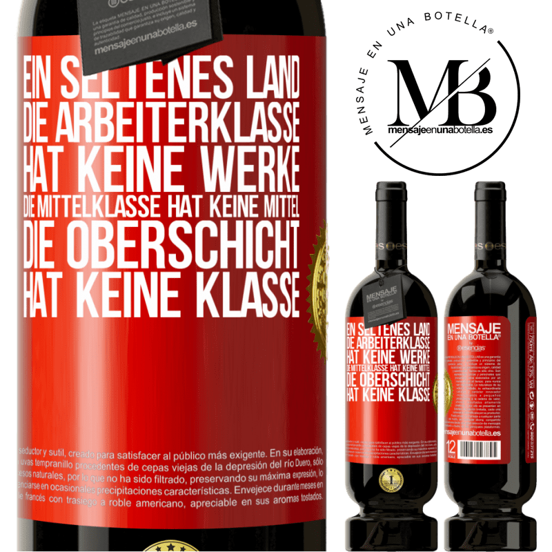 49,95 € Kostenloser Versand | Rotwein Premium Ausgabe MBS® Reserve Ein seltsames Land: Die Arbeiterklasse hat keine Arbeit, die Mittelschicht hat keine Mittel, die oberste Klasse hat keine Klasse Rote Markierung. Anpassbares Etikett Reserve 12 Monate Ernte 2014 Tempranillo