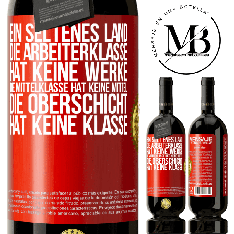 49,95 € Kostenloser Versand | Rotwein Premium Ausgabe MBS® Reserve Ein seltsames Land: Die Arbeiterklasse hat keine Arbeit, die Mittelschicht hat keine Mittel, die oberste Klasse hat keine Klasse Rote Markierung. Anpassbares Etikett Reserve 12 Monate Ernte 2016 Tempranillo