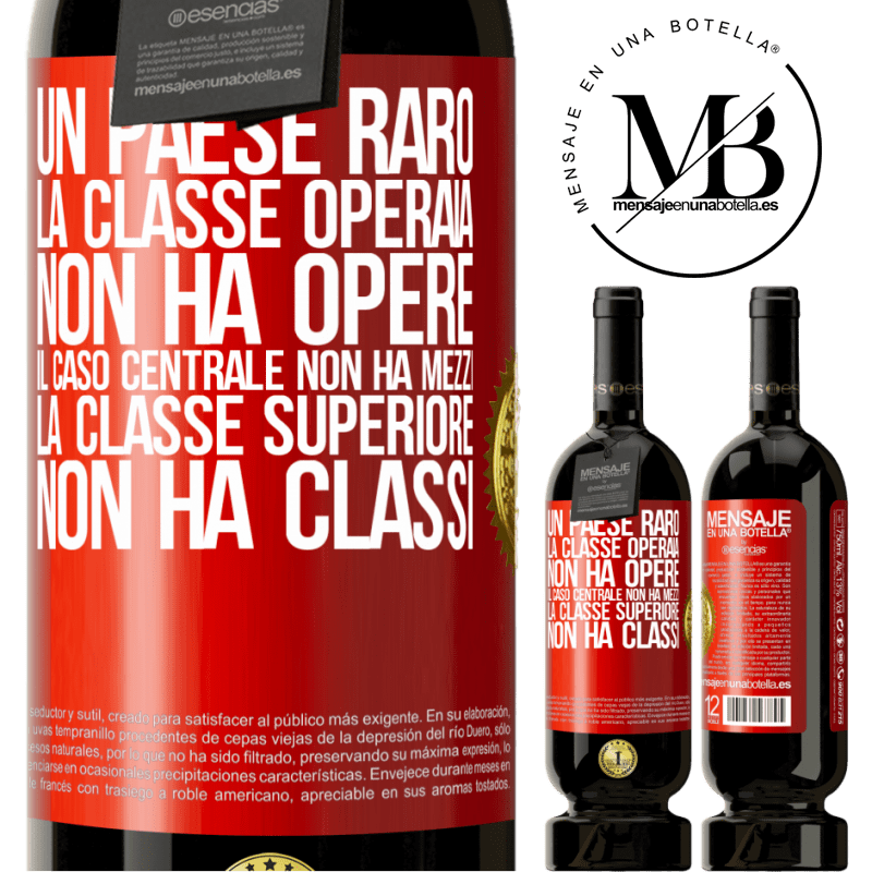 49,95 € Spedizione Gratuita | Vino rosso Edizione Premium MBS® Riserva Un paese raro: la classe operaia non ha opere, il caso centrale non ha mezzi, la classe superiore non ha classi Etichetta Rossa. Etichetta personalizzabile Riserva 12 Mesi Raccogliere 2014 Tempranillo