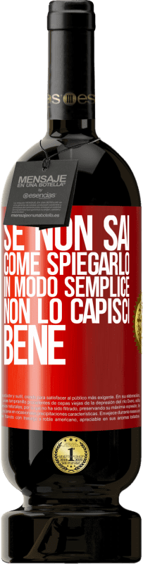 49,95 € Spedizione Gratuita | Vino rosso Edizione Premium MBS® Riserva Se non sai come spiegarlo in modo semplice, non lo capisci bene Etichetta Rossa. Etichetta personalizzabile Riserva 12 Mesi Raccogliere 2016 Tempranillo