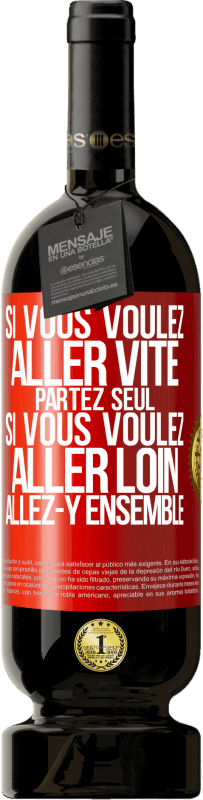 49,95 € | Vin rouge Édition Premium MBS® Réserve Si vous voulez aller vite partez seul. Si vous voulez aller loin allez-y ensemble Étiquette Rouge. Étiquette personnalisable Réserve 12 Mois Récolte 2015 Tempranillo