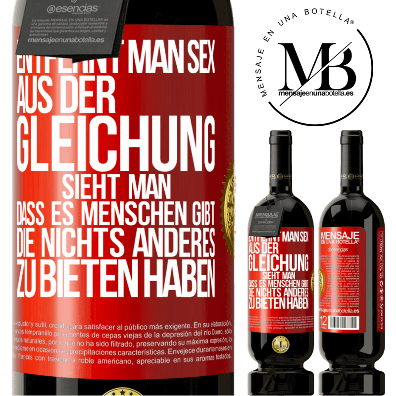 49,95 € Kostenloser Versand | Rotwein Premium Ausgabe MBS® Reserve Entfernt man Sex aus der Gleichung, sieht man, dass es Menschen gibt, die nichts anderes zu bieten haben Rote Markierung. Anpassbares Etikett Reserve 12 Monate Ernte 2014 Tempranillo