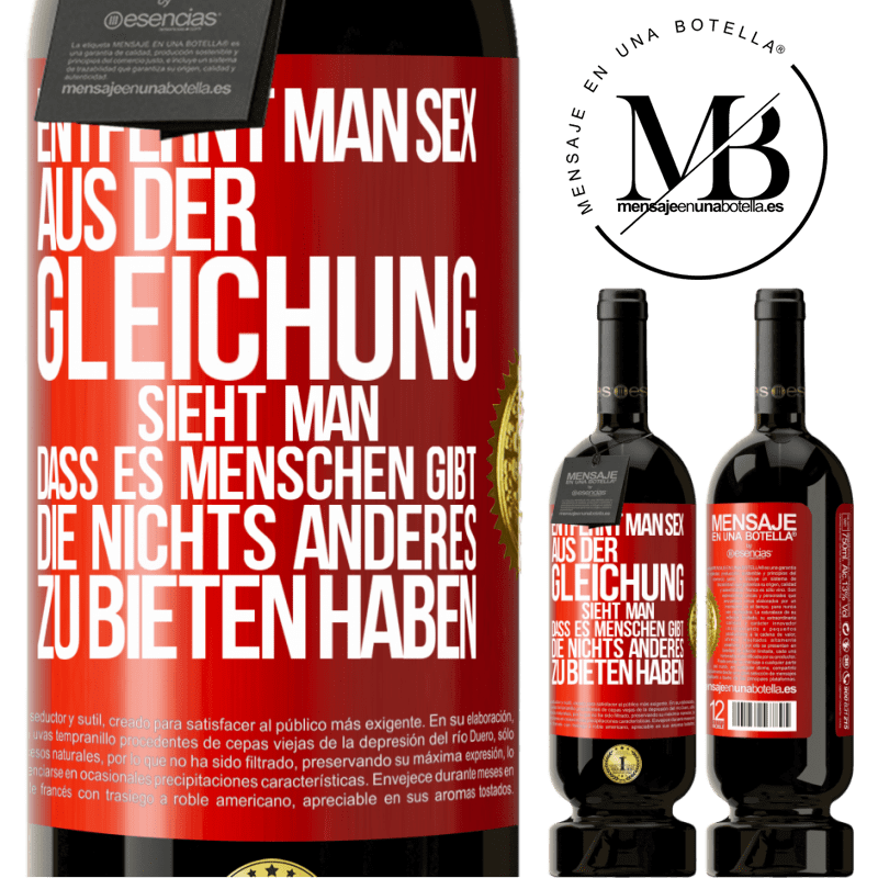 49,95 € Kostenloser Versand | Rotwein Premium Ausgabe MBS® Reserve Entfernt man Sex aus der Gleichung, sieht man, dass es Menschen gibt, die nichts anderes zu bieten haben Rote Markierung. Anpassbares Etikett Reserve 12 Monate Ernte 2016 Tempranillo