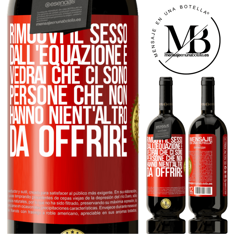 49,95 € Spedizione Gratuita | Vino rosso Edizione Premium MBS® Riserva Rimuovi il sesso dall'equazione e vedrai che ci sono persone che non hanno nient'altro da offrire Etichetta Rossa. Etichetta personalizzabile Riserva 12 Mesi Raccogliere 2014 Tempranillo