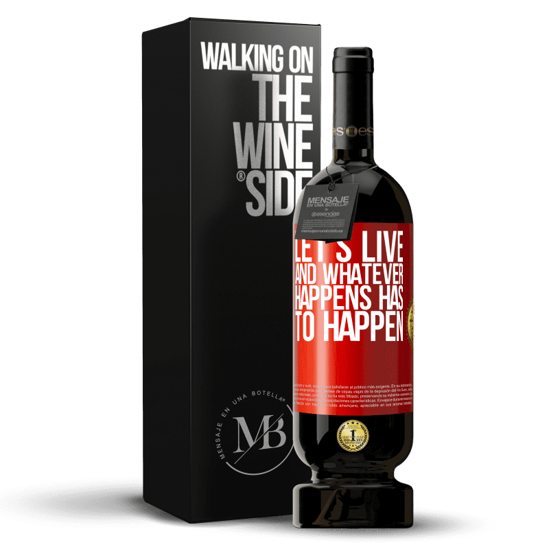 29,95 € Free Shipping | Red Wine Premium Edition MBS® Reserva Let's live. And whatever happens has to happen Red Label. Customizable label Reserva 12 Months Harvest 2014 Tempranillo