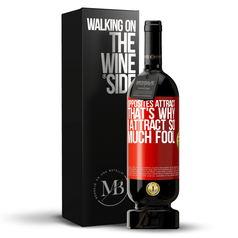 49,95 € Free Shipping | Red Wine Premium Edition MBS® Reserve Opposites attract. That's why I attract so much fool Red Label. Customizable label Reserve 12 Months Harvest 2016 Tempranillo