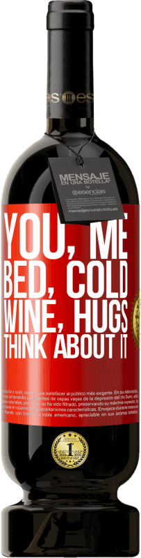 49,95 € | Red Wine Premium Edition MBS® Reserve You, me, bed, cold, wine, hugs. Think about it Red Label. Customizable label Reserve 12 Months Harvest 2015 Tempranillo