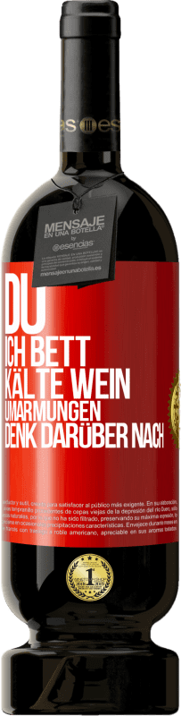 49,95 € | Rotwein Premium Ausgabe MBS® Reserve Du, ich Bett, Kälte Wein, Umarmungen. Denk darüber nach Rote Markierung. Anpassbares Etikett Reserve 12 Monate Ernte 2015 Tempranillo