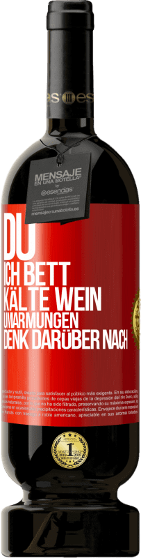 49,95 € Kostenloser Versand | Rotwein Premium Ausgabe MBS® Reserve Du, ich Bett, Kälte Wein, Umarmungen. Denk darüber nach Rote Markierung. Anpassbares Etikett Reserve 12 Monate Ernte 2016 Tempranillo