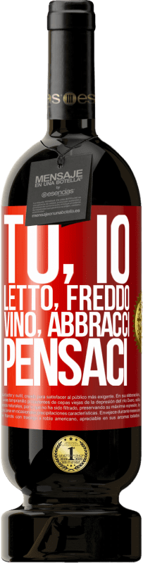 49,95 € | Vino rosso Edizione Premium MBS® Riserva Tu, io, letto, freddo, vino, abbracci. Pensaci Etichetta Rossa. Etichetta personalizzabile Riserva 12 Mesi Raccogliere 2015 Tempranillo