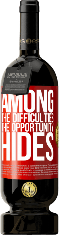 «Among the difficulties the opportunity hides» Premium Edition MBS® Reserva