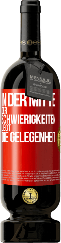 «In der Mitte der Schwierigkeiten liegt die Gelegenheit» Premium Ausgabe MBS® Reserve