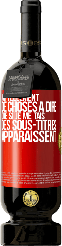 49,95 € Envoi gratuit | Vin rouge Édition Premium MBS® Réserve J'ai tellement de choses à dire que si je me tais, des sous-titres apparaissent Étiquette Rouge. Étiquette personnalisable Réserve 12 Mois Récolte 2016 Tempranillo