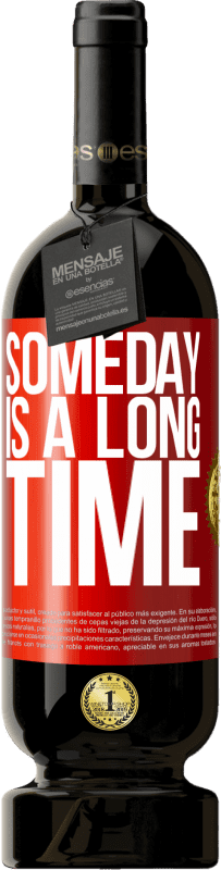 49,95 € Free Shipping | Red Wine Premium Edition MBS® Reserve Someday is a long time Red Label. Customizable label Reserve 12 Months Harvest 2016 Tempranillo