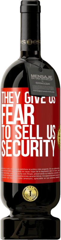 49,95 € | 赤ワイン プレミアム版 MBS® 予約する 彼らは私たちにセキュリティを売る恐怖を与えます 赤いタグ. カスタマイズ可能なラベル 予約する 12 月 収穫 2014 Tempranillo