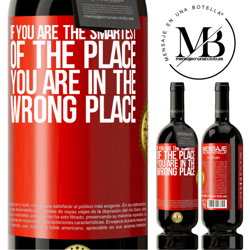 29,95 € Free Shipping | Red Wine Premium Edition MBS® Reserva If you are the smartest of the place, you are in the wrong place Red Label. Customizable label Reserva 12 Months Harvest 2014 Tempranillo