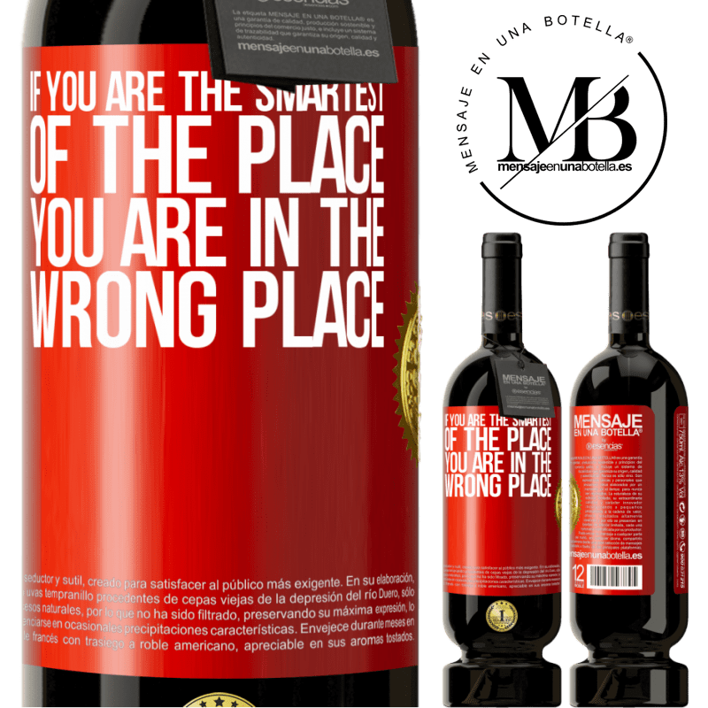 49,95 € Free Shipping | Red Wine Premium Edition MBS® Reserve If you are the smartest of the place, you are in the wrong place Red Label. Customizable label Reserve 12 Months Harvest 2015 Tempranillo