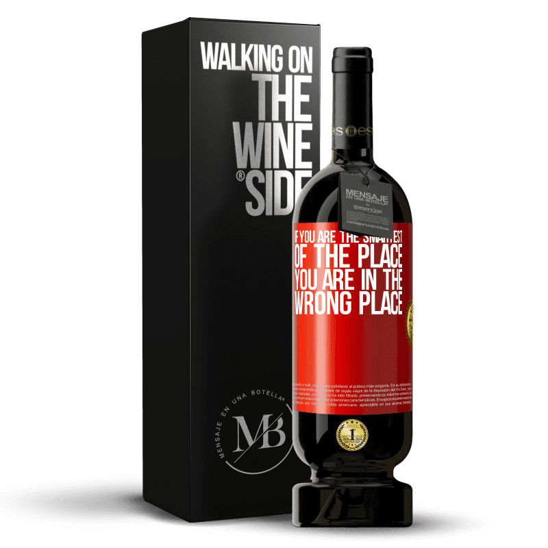 49,95 € Free Shipping | Red Wine Premium Edition MBS® Reserve If you are the smartest of the place, you are in the wrong place Red Label. Customizable label Reserve 12 Months Harvest 2015 Tempranillo