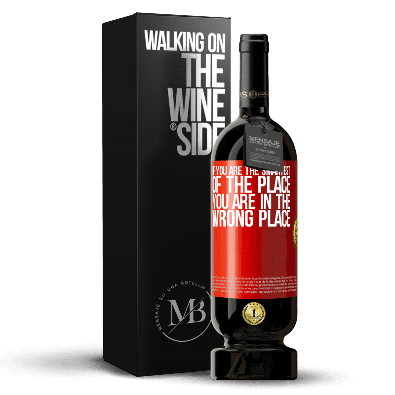 49,95 € Free Shipping | Red Wine Premium Edition MBS® Reserve If you are the smartest of the place, you are in the wrong place Red Label. Customizable label Reserve 12 Months Harvest 2016 Tempranillo