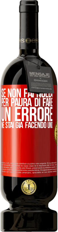 49,95 € | Vino rosso Edizione Premium MBS® Riserva Se non fai nulla per paura di fare un errore, ne stai già facendo uno Etichetta Rossa. Etichetta personalizzabile Riserva 12 Mesi Raccogliere 2015 Tempranillo