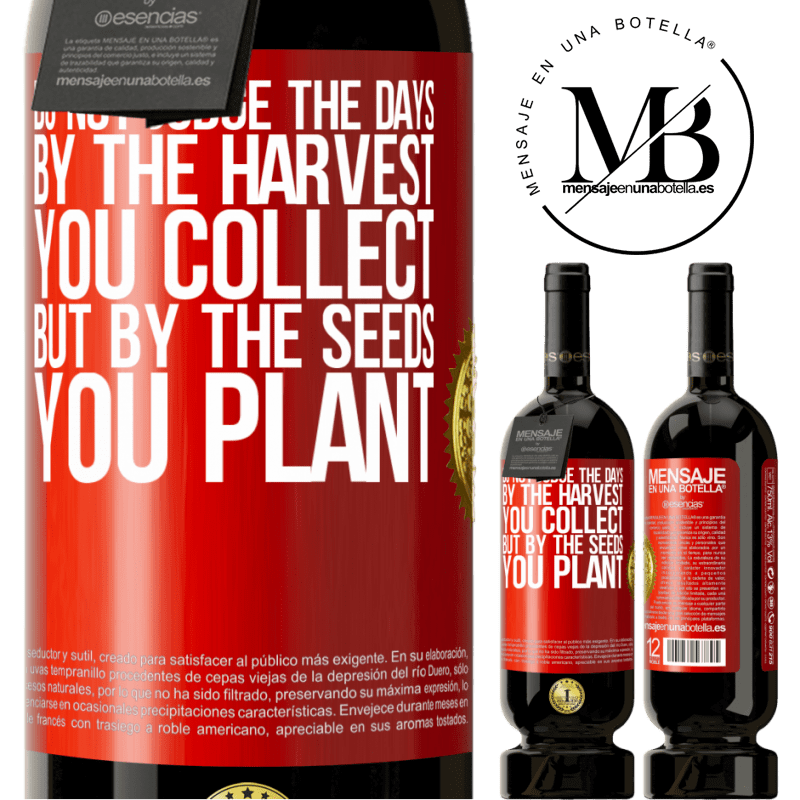 39,95 € Free Shipping | Red Wine Premium Edition MBS® Reserva Do not judge the days by the harvest you collect, but by the seeds you plant Red Label. Customizable label Reserva 12 Months Harvest 2015 Tempranillo