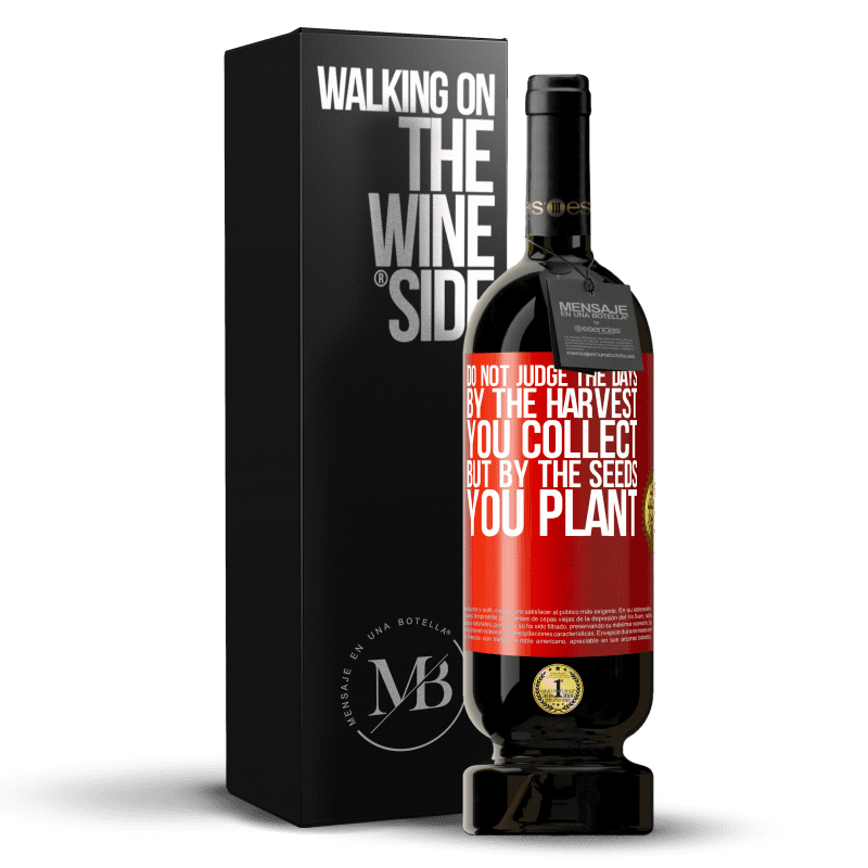 49,95 € Free Shipping | Red Wine Premium Edition MBS® Reserve Do not judge the days by the harvest you collect, but by the seeds you plant Red Label. Customizable label Reserve 12 Months Harvest 2015 Tempranillo