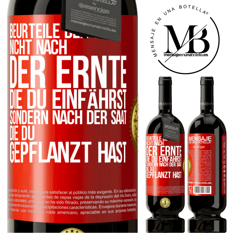 49,95 € Kostenloser Versand | Rotwein Premium Ausgabe MBS® Reserve Beurteile den Tag nicht nach der Ernte, die du einfährst, sondern nach der Saat, die du gepflanzt hast Rote Markierung. Anpassbares Etikett Reserve 12 Monate Ernte 2014 Tempranillo