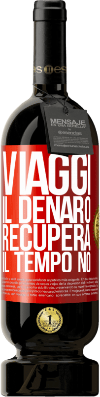 49,95 € | Vino rosso Edizione Premium MBS® Riserva Viaggi. Il denaro recupera, il tempo no Etichetta Rossa. Etichetta personalizzabile Riserva 12 Mesi Raccogliere 2015 Tempranillo